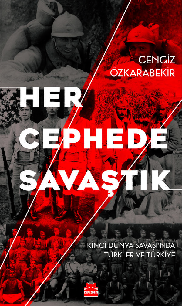 Her Cephede Savaştık İkinci Dünya Savaşı'nda Türkler ve Türkiye