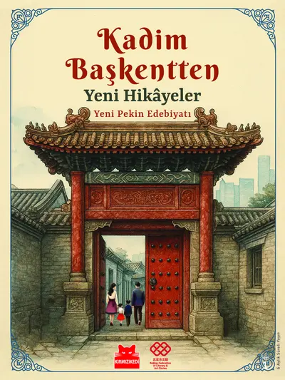 Kadim Başkentten Yeni Hikayeler - Yeni Pekin Edebiyatı
