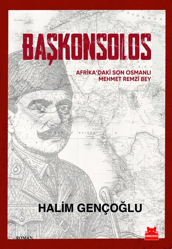 Başkonsolos – Afrika’daki Son Osmanlı Mehmet Remzi Bey