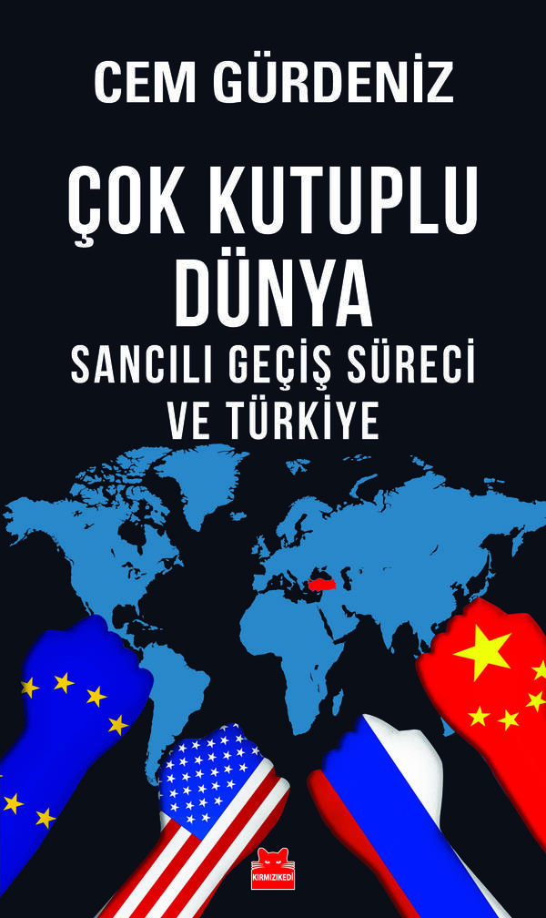 Çok Kutuplu Dünya Sancılı Geçiş Süreci ve Türkiye