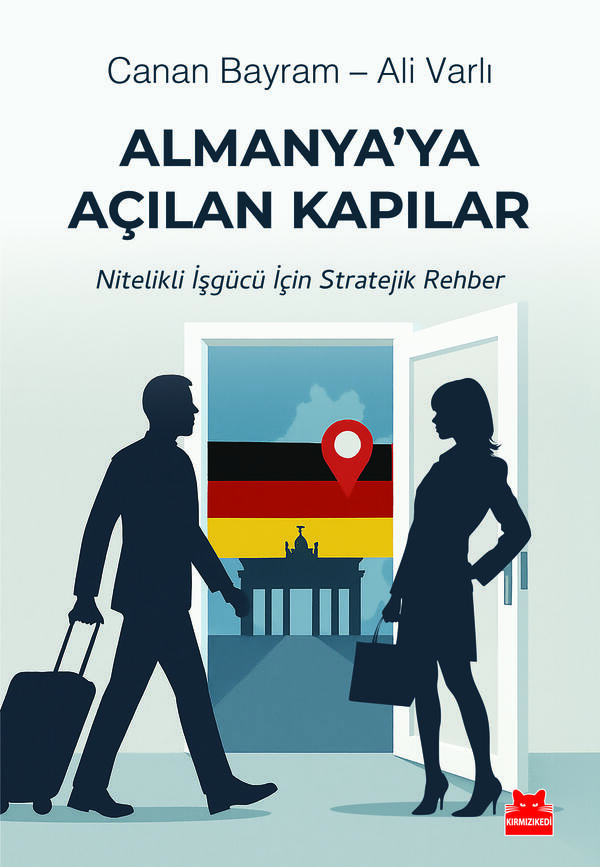 Almanya'ya Açılan Kapılar - Nitelikli İşgücü İçin Stratejik Rehber