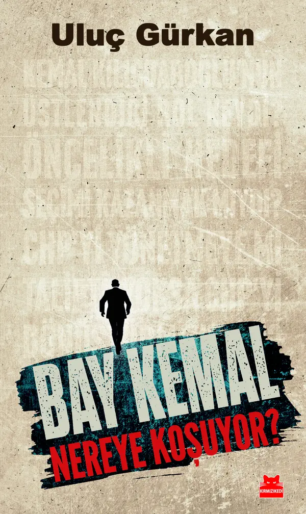 Bay Kemal Nereye Koşuyor?