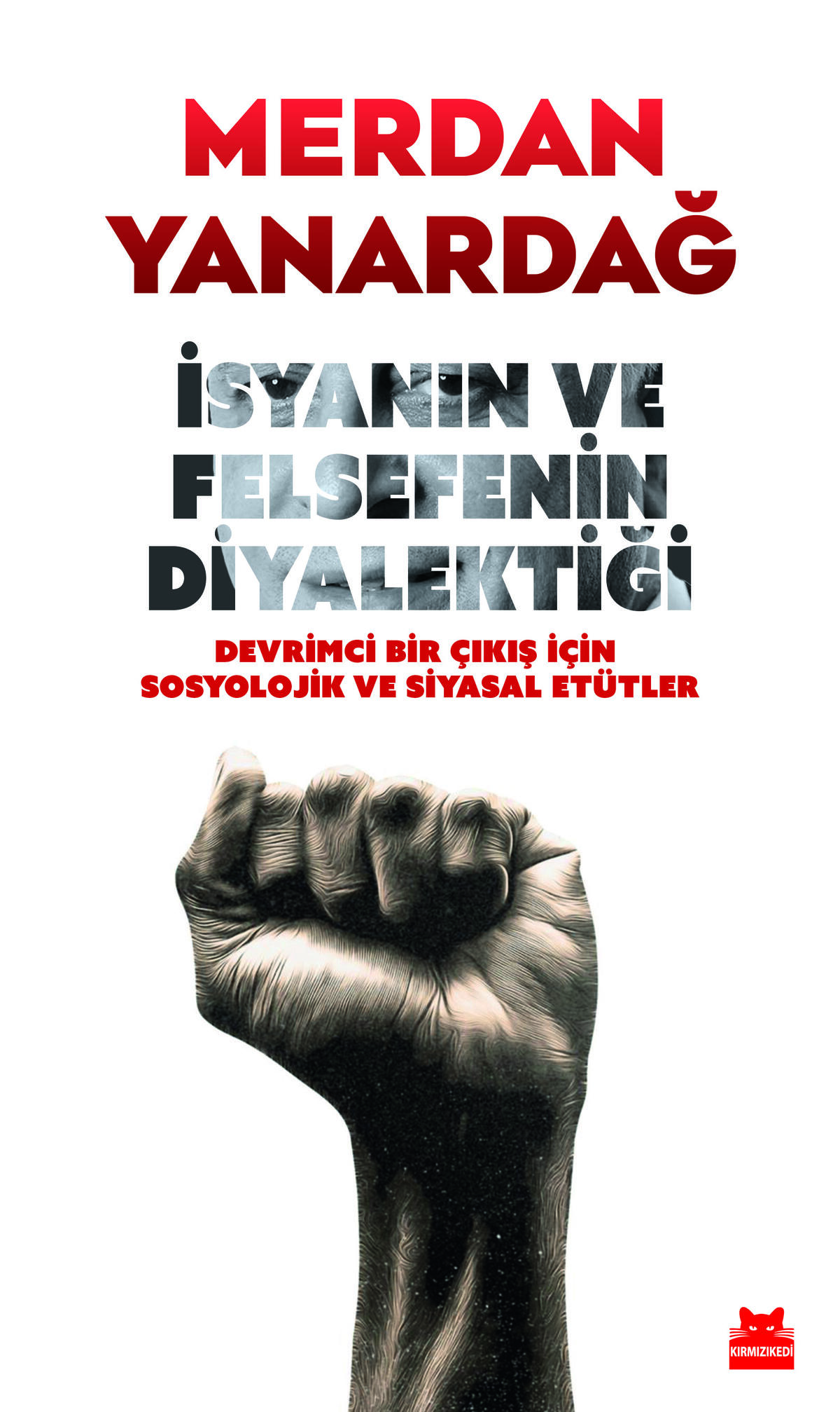 İsyanın ve Felsefenin Diyalektiği Devrimci Bir Çıkış için Sosyolojik ve Siyasal Etütle İsyanın ve Felsefenin Diyalektiği Devrimci Bir Çıkış için Sosyolojik ve Siyasal Etütle