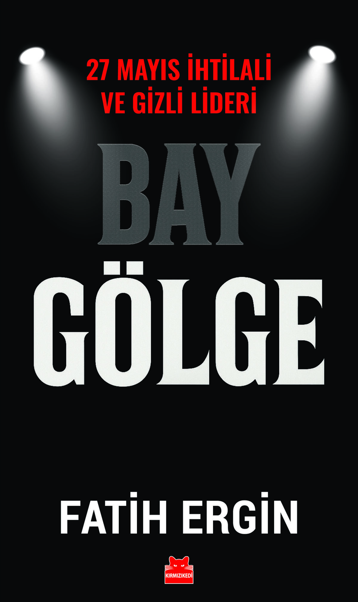 Bay Gölge – 27 Mayıs İhtilali ve Gizli Lideri